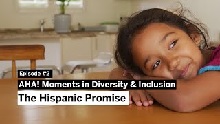 The Hispanic Promise: AHA! Moments in D&I