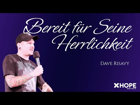 Bereit für Seine Herrlichkeit | Dave Risavy | Gottesdienst |