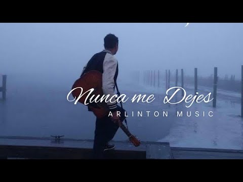 Nunca Me Dejes - Arlinton  Sanchez