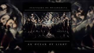 An Ocean Of Light - Vestigios de Melancolía (Full album)