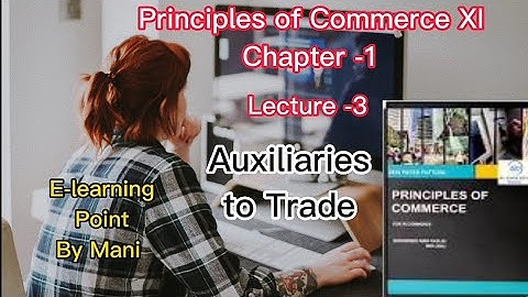 Principles of Commerce XI Auxiliaries to Trade Sindh board E-learning Point Mani
