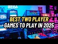 BEST TWO PLAYER GAMES TO PLAY IN 2025 | TOP 2 PLAYER VIDEO GAME