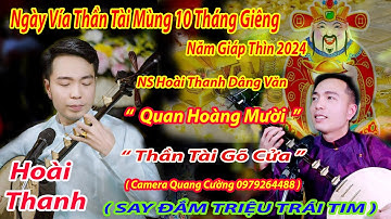 NGÀY VÍA THẦN TÀI MÙNG 10 THÁNG GIÊNG 2024 HOÀI THANH DÂNG VĂN QUAN HOÀNG MƯỜI XIN LỘC XUÂN 2024
