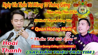 NGÀY VÍA THẦN TÀI MÙNG 10 THÁNG GIÊNG 2024 HOÀI THANH DÂNG VĂN QUAN HOÀNG MƯỜI XIN LỘC XUÂN 2024