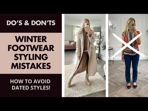 Winter Footwear Styling Tips. Do';s and Don';ts 2023. How to stop yourself looking dated.