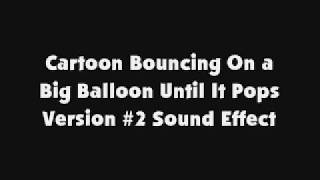 Cartoon Bouncing On a Big Balloon Until It Pops Version #2 SFX