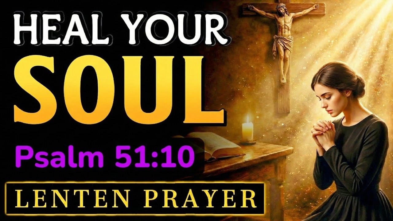 HEAL YOUR SOUL - Miracle Morning Prayer For Lenten Renewal And Deep Spiritual Transformations 🙏✨