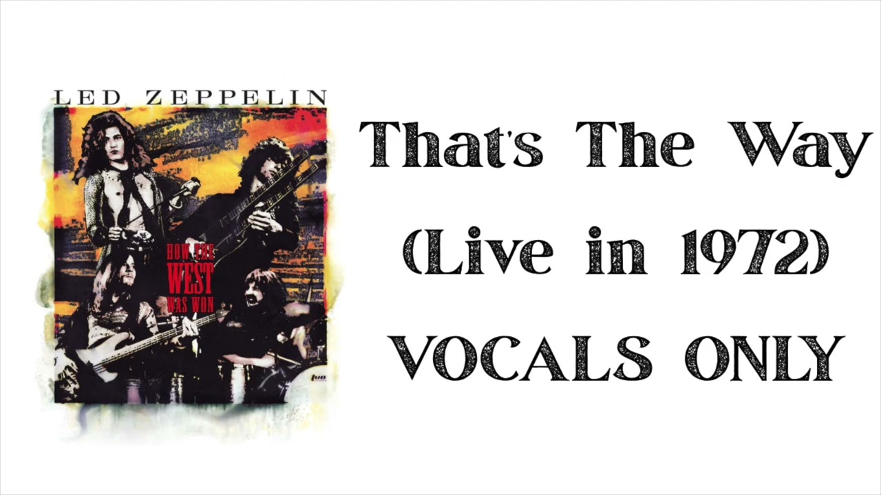 Led Zeppelin - That's The Way (Live in 1972) VOCALS ONLY - YouTube