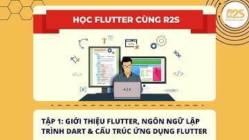 INTRODUCTION FLUTTER || TẬP 1: GIỚI THIỆU FLUTTER, DART & CẤU TRÚC ỨNG DỤNG FLUTTER