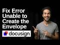 How to Fix DocuSign Error Unable to Create the Envelope (2026 Easy Guide)