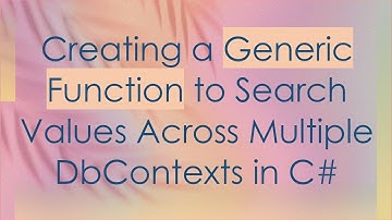 Creating a Generic Function to Search Values Across Multiple DbContexts in C#