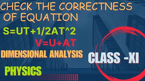 check the correctness of equation s=ut+1/2at^2  and v=u+at using dimensional analysis | +1 physics