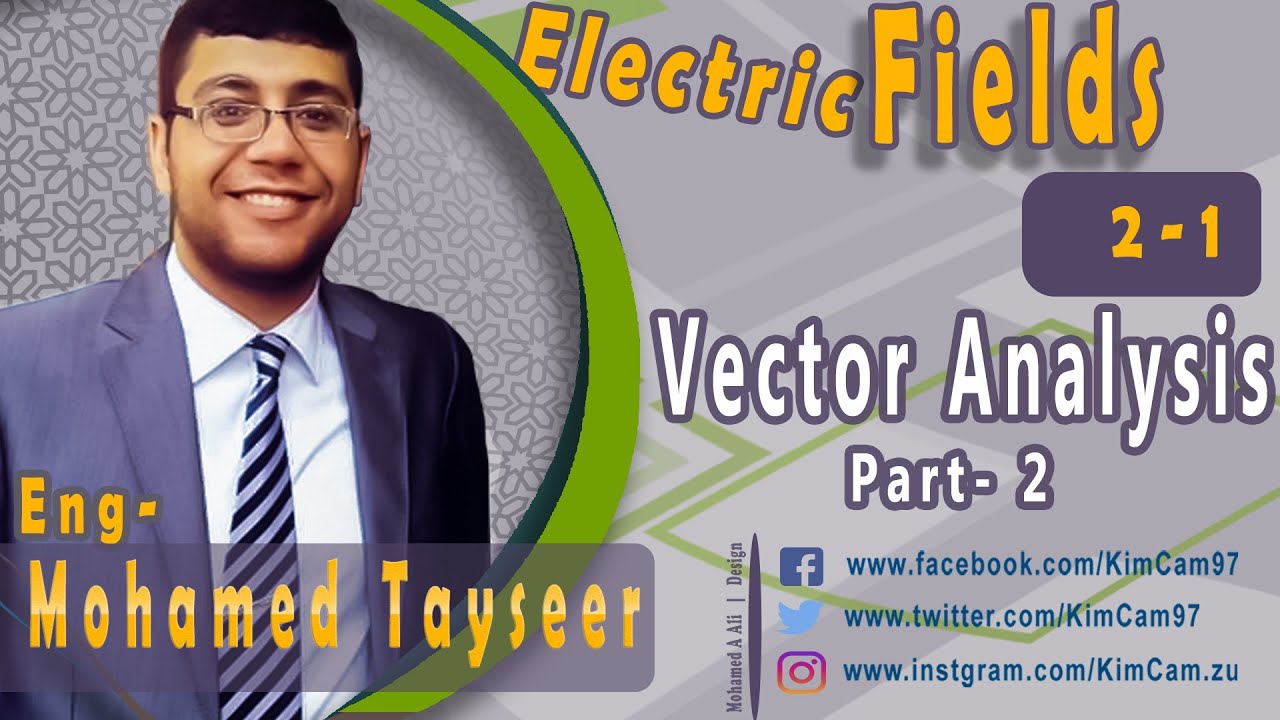 Field - Eng. Mohamed Taysir | Section (2) - Chapter (1) p2 - Vector Analysis p2 (Arabic)