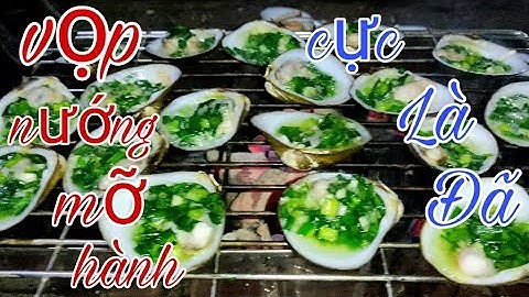 Vọp nướng mỡ hành ăn nhứt nhứt n.á.ch luôn luôn-, trường Duy vlog