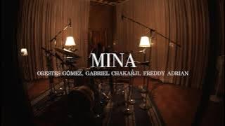 MINA - Orestes Gomez,  Freddy Adrian, Gabriel Chakarji