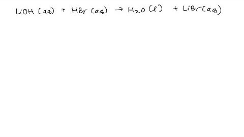 net ionic equation for LiOH + HBr yields H2O + LiBr