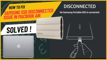 How to Fix Samsung SSD Disconnected Issue in MacBook Air | Troubleshooting Guide