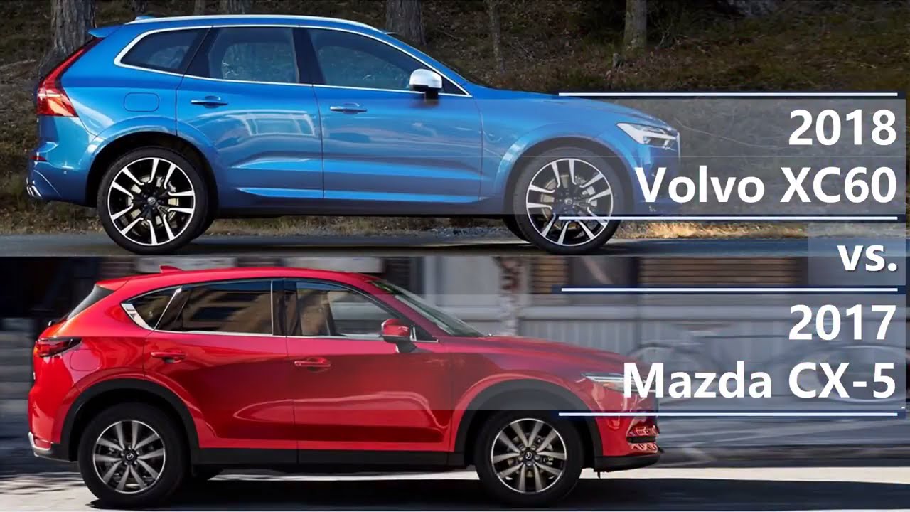 18 Volvo Xc60 Vs 17 Mazda Cx 5 Technical Comparison Youtube