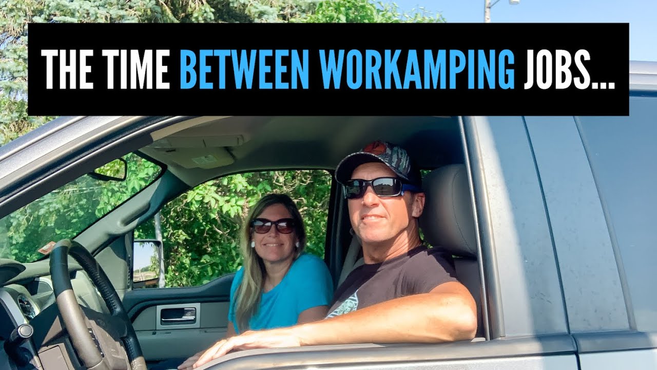 The Time Between Work Camping Jobs YouTube