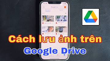 Cách lưu ảnh trên Google Drive về điện thoại iPhone và Android