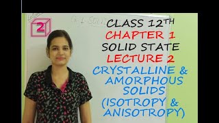 CRYSTALLINE & AMORPHOUS SOLIDS | ISOTROPIC & ANISOTROPIC PROPERTIES | COMPLETE CONCEPT |CLASS 12TH