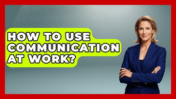 How To Use Communication At Work? - The Personal Growth Path