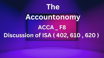 Discussion of ISA 402, 610, 620 | ACCA _ F8 _ Audit and Assurance