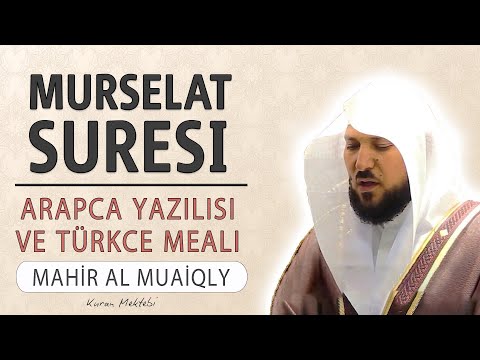 Murselat suresi anlamı dinle Mahir al Muaiqly (Murselat suresi arapça yazılışı okunuşu ve meali)