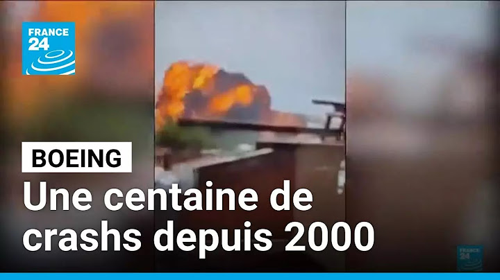Boeing : une centaine de crashs aériens depuis les années 2000 • FRANCE 24