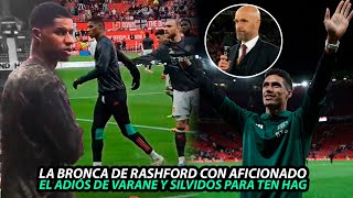 La BRONCA de RASHFORD con AFICIONADOS del UNITED | ADIÓS de VARANE y MARTIAL | ABUCHEOS a TEN HAG