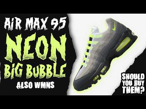 Nike Air Max 95 Big Bubble NEON - YouTube