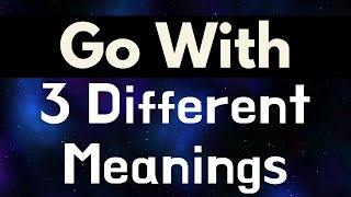 3 Different Meanings of The Phrasal Verb Go With with Examples | Kitten English