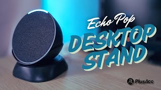 Transform Your Echo Pop: PlusAcc Stand Setup & Review