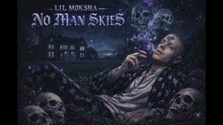 LIL MOKSHA - NO MAN SKIES