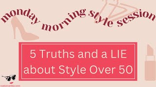 5 Truths & A Lie About Style Over 50