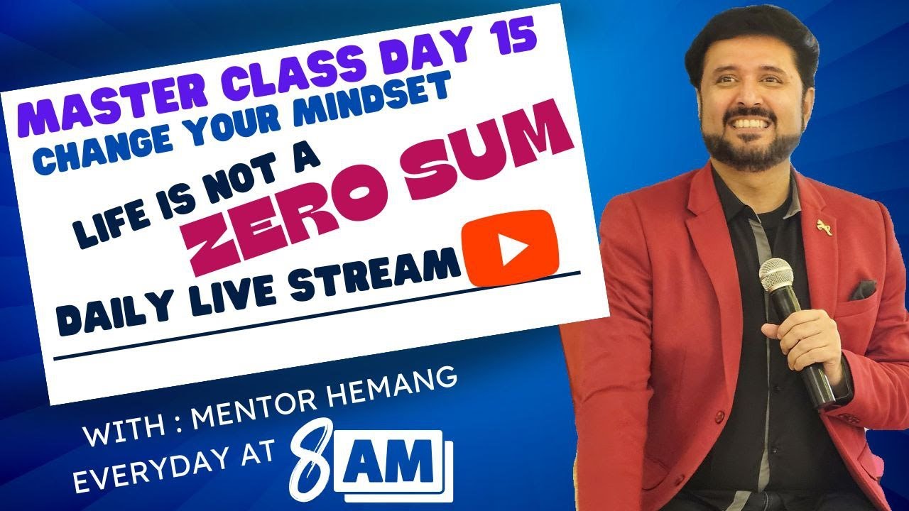 master class day 15 -Life is not a sum - Zero Sum ! - YouTube