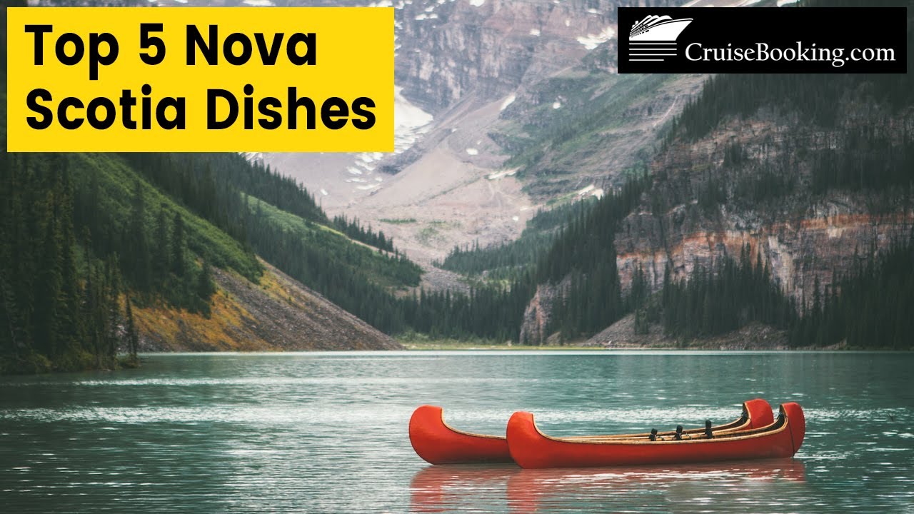 Top 5 Nova Scotia Dishes | CruiseBooking.com