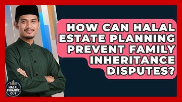 How Can Halal Estate Planning Prevent Family Inheritance Disputes? - Halal Finance Guy