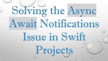 Solving the Async Await Notifications Issue in Swift Projects