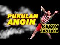 PUKULAN ANGIN KEVIN SANJAYA