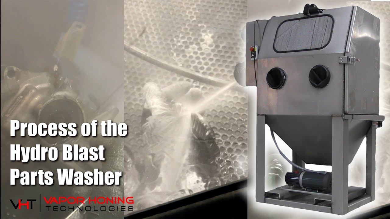 The Hydro Blast Parts Washer In Action Vapor Honing Technologies