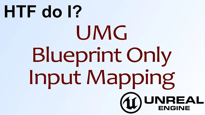 HTF do I? Blueprint Only Input Re/Mapping in Unreal Engine 4 ( UE4 )