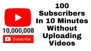 Sub4Sub | 100 Subscribers In 10 Minutes Without Uploading Any Video