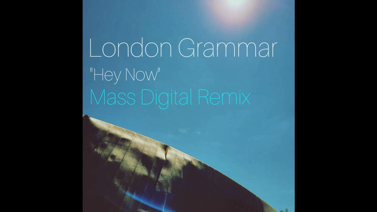 London Grammar - Hey Now (Mass Digital Remix)