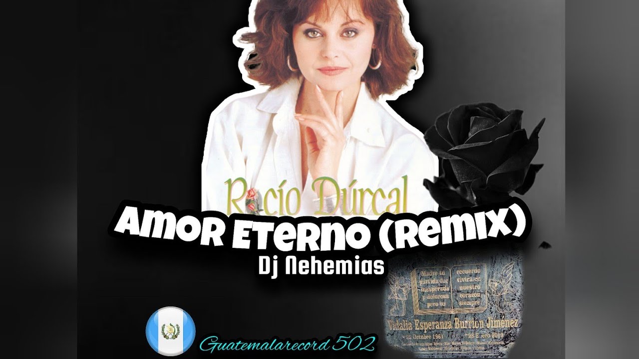 Amor Eterno (Remix) • Rocío Durcal - @Dj_Nehemias • Guatemalarecord 502 ...