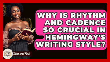 Why Is Rhythm And Cadence So Crucial In Hemingway