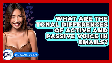 What Are The Tonal Differences Of Active And Passive Voice In Emails? - Everyday-Networking