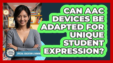 Can AAC Devices Be Adapted For Unique Student Expression? - Special Education Learning