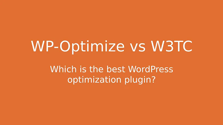 Best WordPress cache plugin? WP-Optimize vs W3 Total Cache