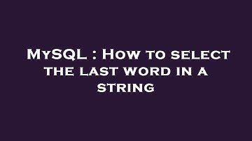 MySQL : How to select the last word in a string